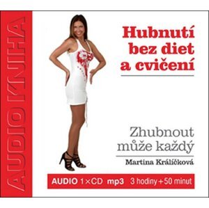 Hubnutí bez diet a cvičení - Audiokniha na CD - Martina Králíčková