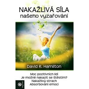 Nákažlivá síla našeho vyzařování - David R. Hamilton