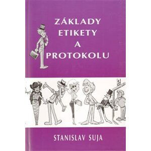 Základy etikety a protokolu - Stanislav Suja