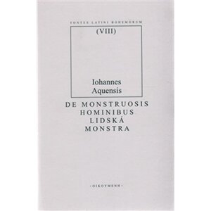 De monstruosis hominibus / Lidská monstra - Iohannes Aquensis