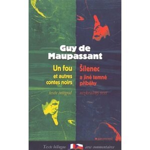 Šílenec a jiné temné příběhy / Un fou et autres contes noirs - Guy de Maupassant