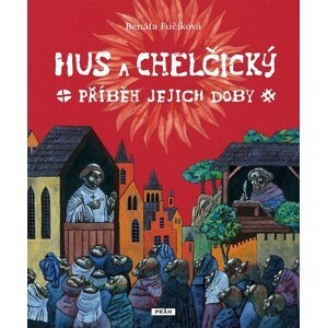 Hus a Chelčický - Renáta Fučíková