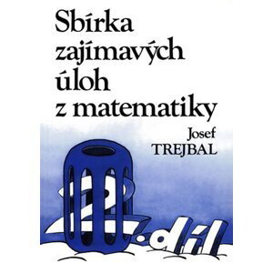 Sbírka zajímavých úloh z matematiky, 2. díl - Josef Trejbal