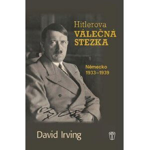Hitlerova válečná stezka - Německo 1933-1939 - David Irving