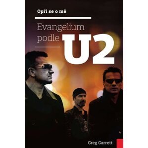 Opři se o mě - Evangelium podle U2 - Greg Garrett