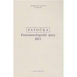 Fenomenologické spisy III/1 - Jan Patočka