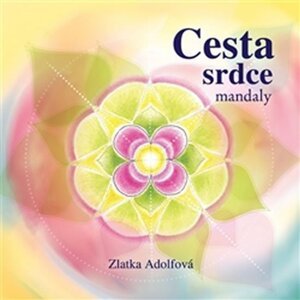 Cesta srdce mandaly - Zlatka Adolfová