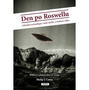 Den po Roswellu - Záhadné technologie, tajné služby a studená válka - Philip J. Corso