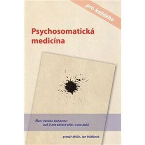 Psychosomatická medicína pro každého - Jan Miklánek