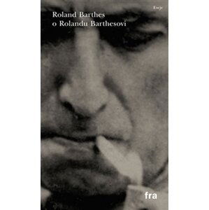 Roland Barthes o Rolandu Barthesovi - Roland Barthes