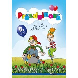 Prázdninová škola 5. ročník - Ľubica Kohániková; Naděžda Rusňáková; Jana Striničová