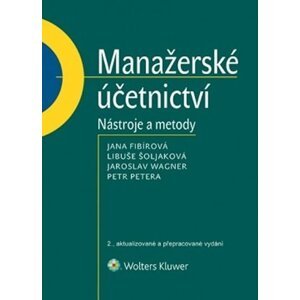 Manažerské účetnictví - Nástroje a metody, 2.  vydání - Jana Fibírová