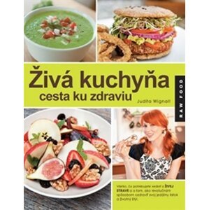 Živá kuchyňa, cesta ku zdraviu - Judita Wignall