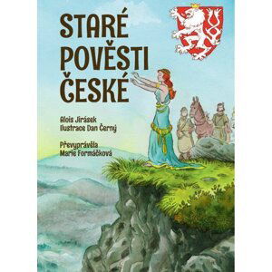 Staré pověsti české - Alois Jirásek; Marie Formáčková