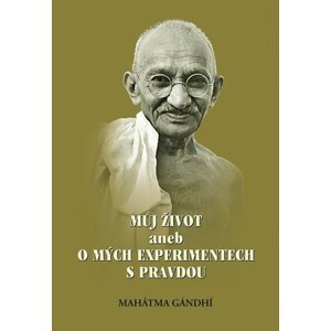 Můj život aneb o mých experimentech s pravdou, 1.  vydání - Mahátma Gándhí