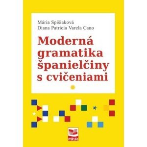 Moderná gramatika španielčiny s cvičeniami - Mária Spišiaková; Diana Patricia Varela Cano