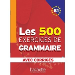 Les 500 Exercices de Grammaire B1: Livre + corrigés intégrés - kolektiv autorů