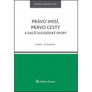 Právo imisí, právo cesty a další sousedské spory. - Karel Svoboda