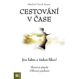 Cestování v čase - Jen fakta a žádná fikce - Tim R. Swartz