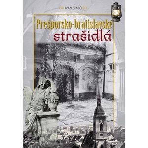 Prešporsko-bratislavské strašidlá - Ivan Szabó