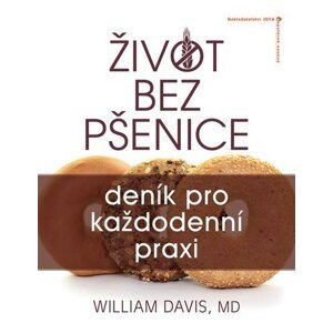 Život bez pšenice: deník pro každodenní praxi - William R. Davis