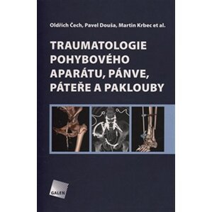 Traumatologie pohybového aparátu, pánve, páteře a paklouby - Oldřich Čech