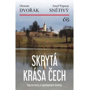 Skrytá krása Čech aneb Tipy na cesty za opomíjenými skvosty - Otomar Dvořák