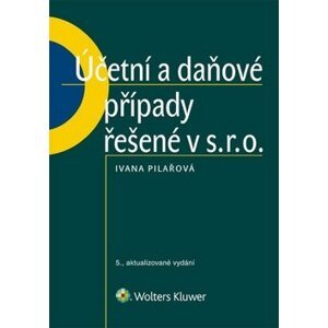 Účetní a daňové případy řešené v s. r. o. - Ivana Pilařová