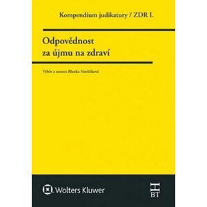 Kompendium judikatury/ZDR I. - Odpovědnost za újmu na zdraví - Blanka Havlíčková