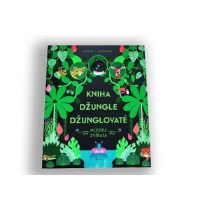 Kniha džungle džunglovaté - Hledej zvířata - Josef Antón