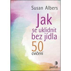 Jak se uklidnit bez jídla - Susan Alberts