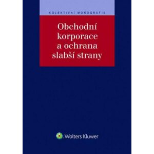 Obchodní korporace a ochrana slabší strany - Klára Hurychová; Jan Flídr; Daniel Lála