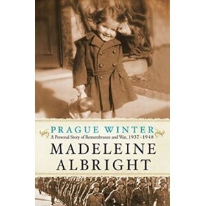 Prague Winter: A Personal Story Of Remembrance And War, 1937-1948, 1.  vydání - Madeleine Albright