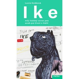 Ike - Můj italský corso pes aneb psí život v Itálii - Lucie Hušková