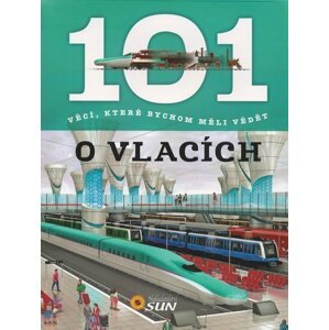 101 věcí, které bychom měli vědět o vlacích - Kolektiv