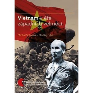 Vietnam v éře západních velmocí - Michal Schwarz; Ondřej Srba