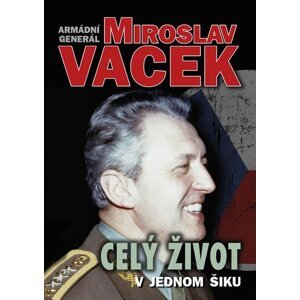 Celý život v jednom šiku - Miroslav Vacek