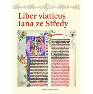 Liber viaticus Jana ze Středy - Pavel Brodský; Kateřina Spurná; Marta Vaculínová