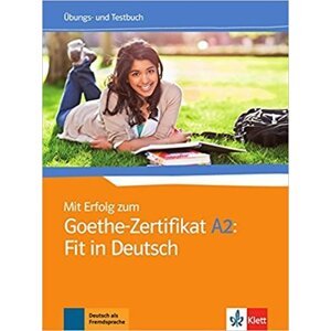 Mit Erfolg zum Goethe A2 Fit in Deutsch – Üb/Testbuch