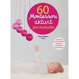 60 aktivit Montessori pro moje miminko - Marie-Héléne Place