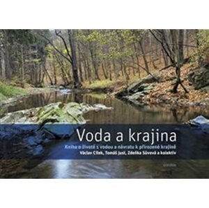 Voda a krajina - Kniha o životě s vodou a návratu k přirozené krajině - Václav Cílek