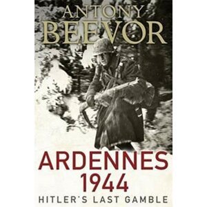 Ardennes 1944 - Hitler´s Last Gamble - Antony Beevor