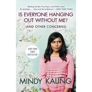 Is Everyone Hanging Out Without me - Mindy Kaling