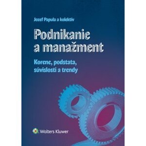 Podnikanie a manažment - Jozef Papula; Emília Papulová; Ján Papula