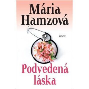 Podvedená láska - Mária Hamzová