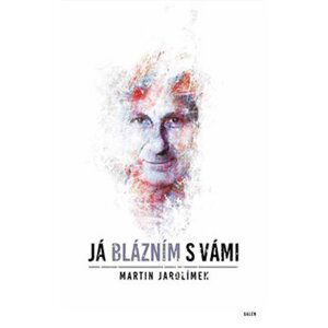 Já blázním s vámi - Martin Jarolímek