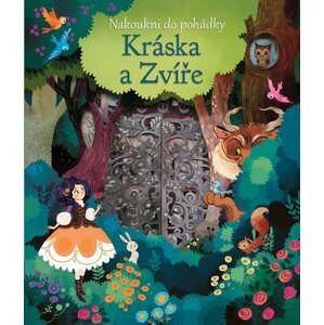 Kráska a Zvíře - Nakoukni do pohádky - Anna Milbourne