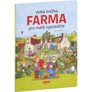Velká knížka FARMA pro malé vypravěče - Libor Drobný