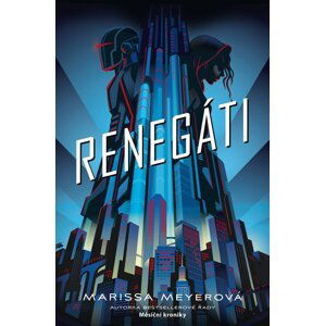 Renegáti, 1.  vydání - Marissa Meyer