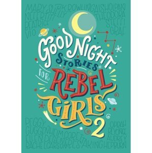 Good Night Stories for Rebel Girls 2 - Francesca Cavallo